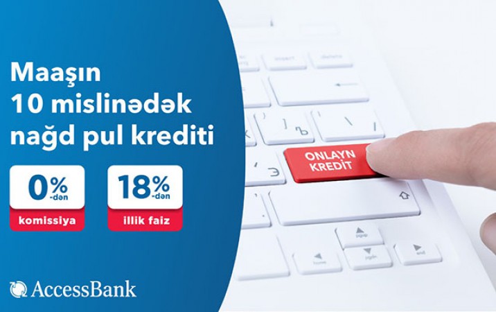 “AccesssBank”dan maaşın 10 mislinədək kredit!