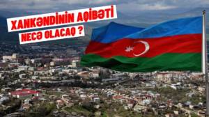 Bayrağımız Xankəndində nə vaxt dalğalanacaq? -