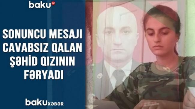 Sonuncu mesajı cavabsız qalan şəhid qızının fəryadı -