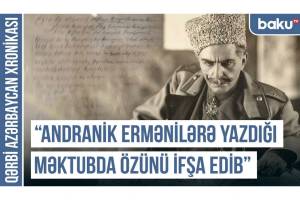 Qərbi Azərbaycan Xronikası: "Andranik ermənilərə yazdığı məktubda özünü ifşa edib" Xəbər şəkili