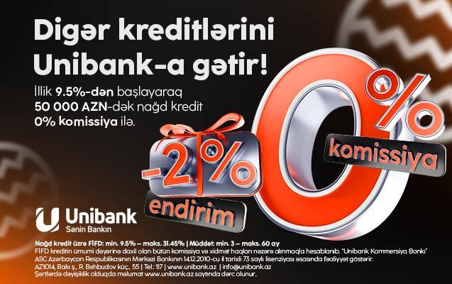 Unibank 0 % komissiyalı və 2 % endirimli kredit kampaniyası keçirir